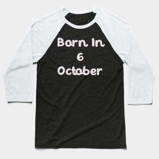 Born In 6 October Baseball T-Shirt